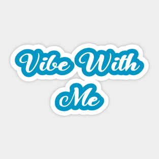 Vibe With Me Sticker